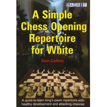 A Simple Chess Opening Repertoire for White - Sam Collins