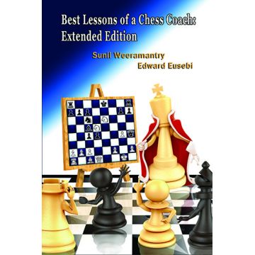 Carte : Best Lessons of a Chess Coach: Extended Edition - Sunil Weeramantry and Edward Eusebi