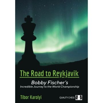 Carte ( cartonata ): The Road to Reykjavik- Bobby Fischer s Incredible Journey to the World Championship - Tibor Karolyi
