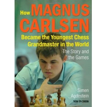 Carte : How Magnus Carlsen Became the Youngest Chess Grandmaster ...The Story and Games - Simen Agdestein