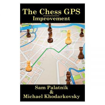 Carte : The Chess GPS: Improvement - Sam Palatnik Michael Khodarkovsky