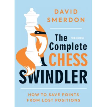 Carte : The Complete Chess Swindler: How to Save Points from Lost Positions - David Smerdon