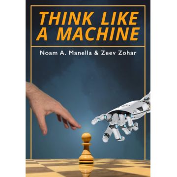 Carte : Think Like A Machine - Noam A. Manella Zeev Zohar