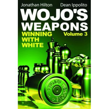 Carte : Wojo s Weapons - Winning with White - Volume 3 - Jonathan Hilton Dean Ippolito