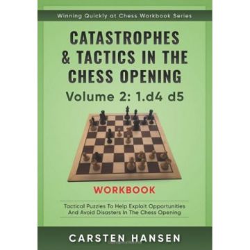 Catastrophes Tactics in the Chess Opening Workbook - Vol 2: 1.d4 d5 - Carsten Hansen