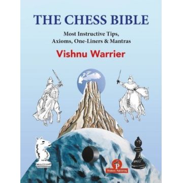 Carte : The Chess Bible : Most Instructive Tips, Axioms, One- Liners Mantras - Vishnu Warrier