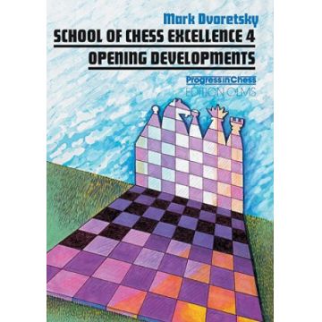 Carte : School of Chess Excellence 4 - Opening Developments - Mark Dvoretsky