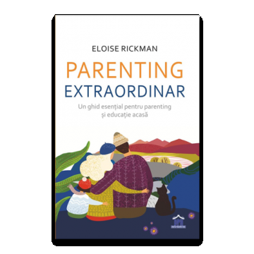 Parenting extraordinar - un ghid esential pentru parenting si educatie acasa