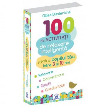 100 de activitati de relaxare inteligenta, DPH, 3-10 ani