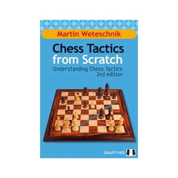 Carte : Chess Tactics from Scratch - Understanding Chess Tactics 2nd edition - Martin Weteschnik