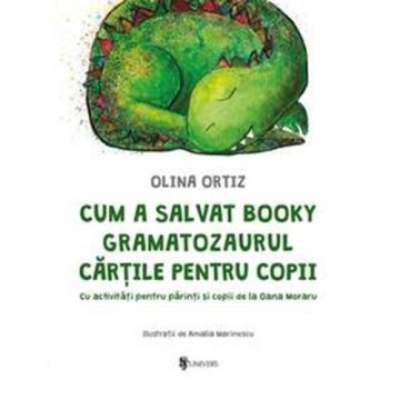 Cum a salvat Booky Gramatozaurul cartile pentru copii, Olina Ortiz