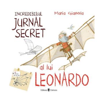 Carte Incredibilul jurnal secret al lui Leonardo