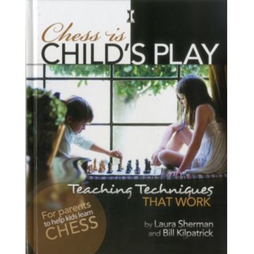 Carte : Chess is Child s Play - Laura Sherman Bill Kilpatrick