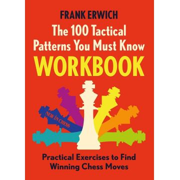 The 100 Tactical Patterns You Must Know Workbook - Frank Erwich